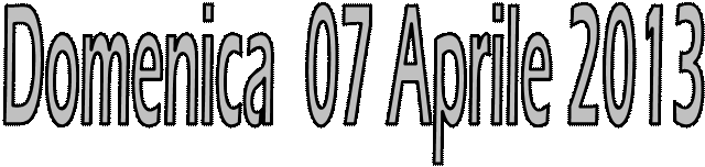 Domenica  07 Aprile 2013