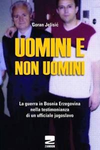 http://i.ebayimg.com/t/UOMINI-E-NON-UOMINI-Jelisic-Guerra-Bosnia-Ersegovina-Testimonianza-ZAMBON-2013-/00/s/ODAwWDUzMw==/z/-i8AAMXQVERS8QdP/$_35.JPG