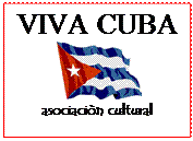 Casella di testo: VIVA CUBA
   
asociaci�n cultural

