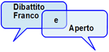 Rubrica - Dibattito Franco e Aperto